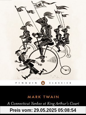A Connecticut Yankee at King Arthur's Court (Penguin Classics)