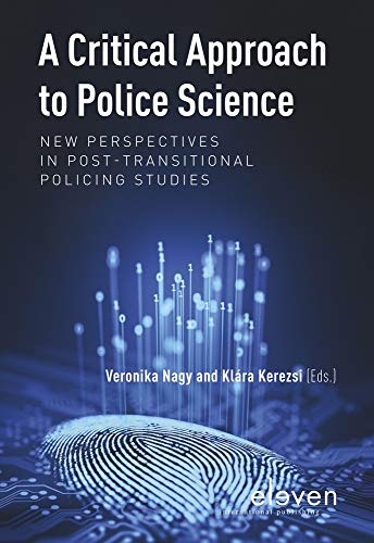 A Critical Approach to Police Science: New Perspectives in Post-Transitional Policing Studies