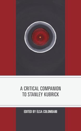 A Critical Companion to Stanley Kubrick (Critical Companions to Contemporary Directors) von Lexington Books