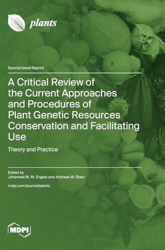 A Critical Review of the Current Approaches and Procedures of Plant Genetic Resources Conservation and Facilitating Use: Theory and Practice von MDPI AG