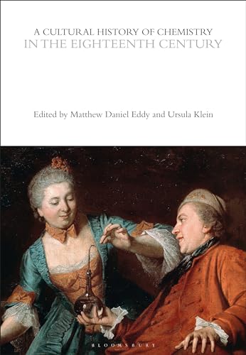 A Cultural History of Chemistry in the Eighteenth Century (The Cultural Histories Series) von Bloomsbury Academic