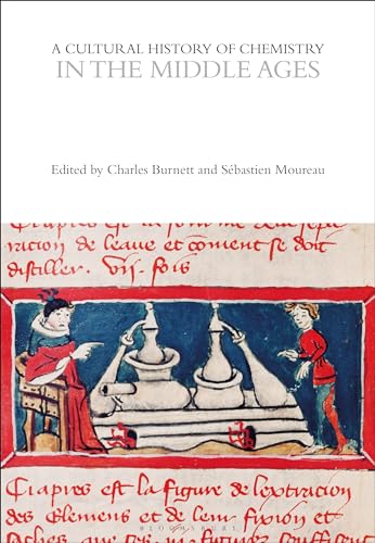 A Cultural History of Chemistry in the Middle Ages (The Cultural Histories Series) von Bloomsbury Academic