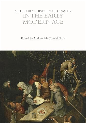 A Cultural History of Comedy in the Early Modern Age (The Cultural Histories Series) von Bloomsbury Academic
