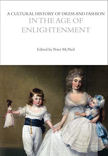 A Cultural History of Dress and Fashion in the Age of Enlightenment (The Cultural Histories Series, Band 4) von Bloomsbury
