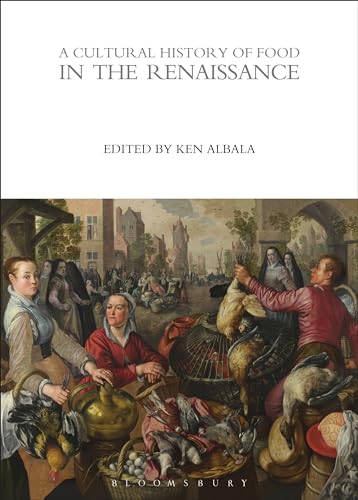 A Cultural History of Food in the Renaissance (The Cultural Histories Series, Band 3)
