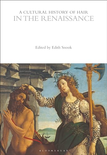 A Cultural History of Hair in the Renaissance (The Cultural Histories Series)