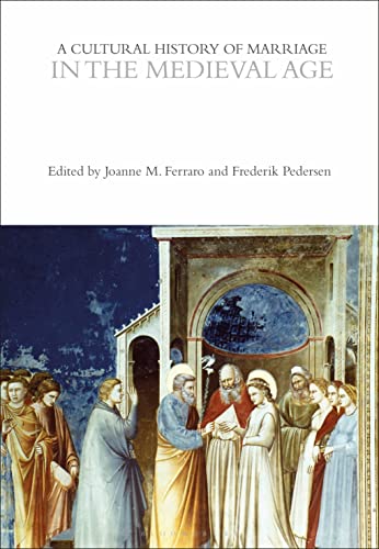 A Cultural History of Marriage in the Medieval Age (The Cultural Histories Series)