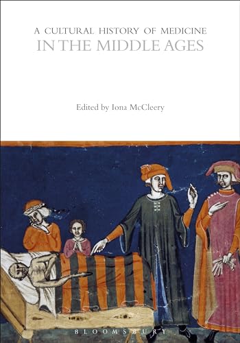 A Cultural History of Medicine in the Middle Ages (The Cultural Histories Series)