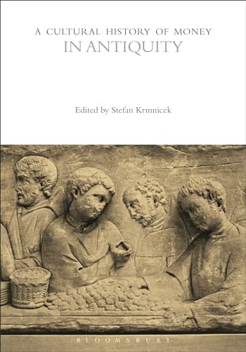 A Cultural History of Money in Antiquity (The Cultural Histories Series, Band 1) von Bloomsbury Academic