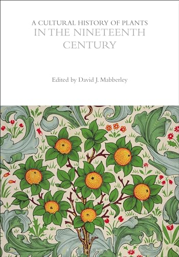 A Cultural History of Plants in the Nineteenth Century (The Cultural Histories Series) von Bloomsbury Academic