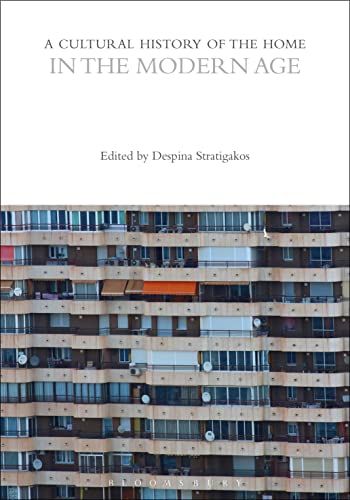 A Cultural History of the Home in the Modern Age (The Cultural Histories Series) von Bloomsbury Academic