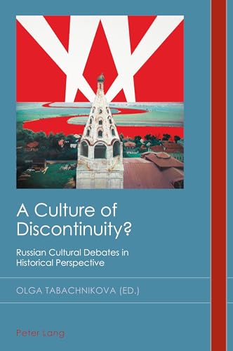 A Culture of Discontinuity?: Russian Cultural Debates in Historical Perspective (Cultural History and Literary Imagination, Band 34) von Peter Lang