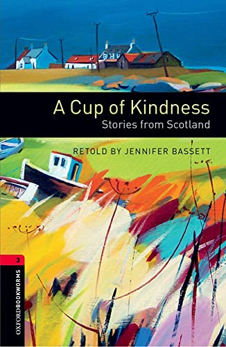 A Cup of Kindness: Stories from Scotland. Text in English. (Class 8, Level 2) (Oxford Bookworms)