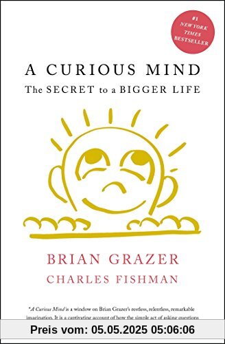 A Curious Mind: The Secret to a Bigger Life
