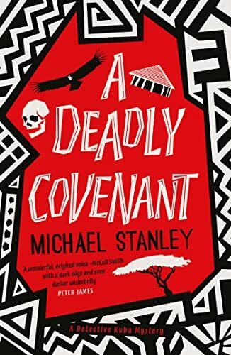 A Deadly Covenant: The award-winning, international bestselling Detective Kubu series returns ...