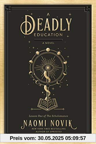A Deadly Education: A Novel (The Scholomance, Band 1)