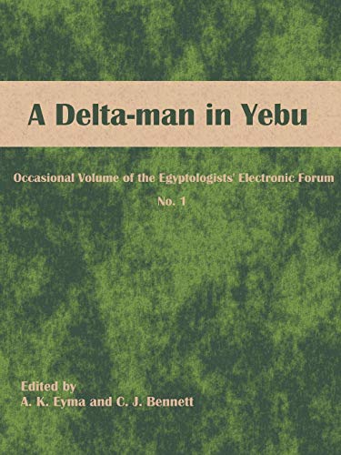 A Delta-man in Yebu: Occasional Volume of the Egyptologists' Electronic Forum No. 1 von Universal Publishers