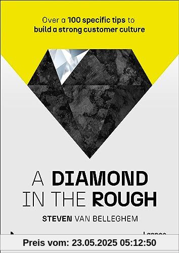 A Diamond in the Rough: Over a 100 Specific Tips to Build a Strong Customer Culture
