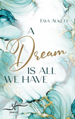 A Dream Is All We Have (eBook, ePUB) von Zeilenfluss