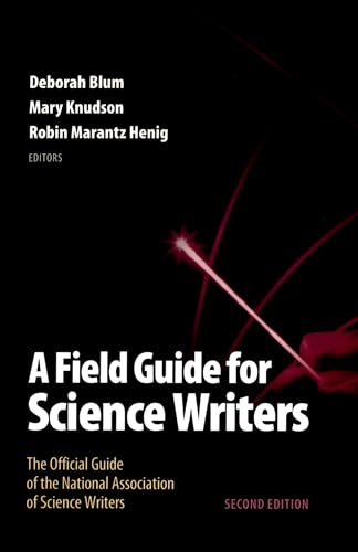 A Field Guide for Science Writers: The Official Guide of the National Association of Science Writers: The Official Guide of the National Association of Science Writers (Revised)