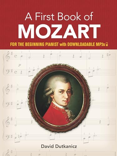 A First Book of Mozart: For the Beginning Pianist with Downloadable Mp3s (Dover Classical Piano Music for Beginners)