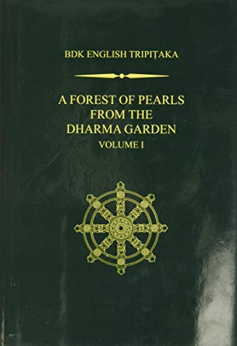 A Forest of Pearls from the Dharma Garden (53): Volume I (Bdk English Tripitaka, 1, Band 53) von BDK America
