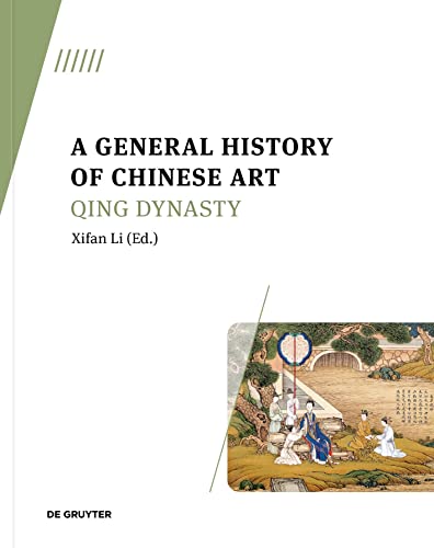 A General History of Chinese Art: Qing Dynasty von De Gruyter