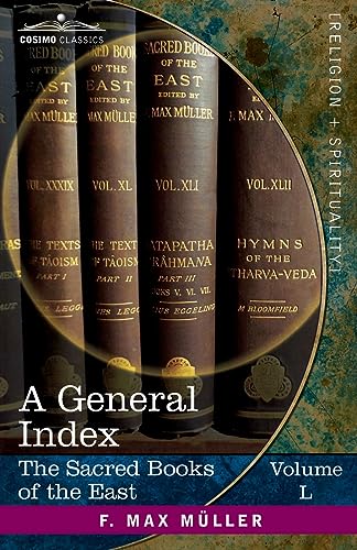 A General Index to the Names and Subject-matter of the Sacred Books of the East: The Sacred Books of the East, Volume L (in Fifty Volumes) von Cosimo Classics