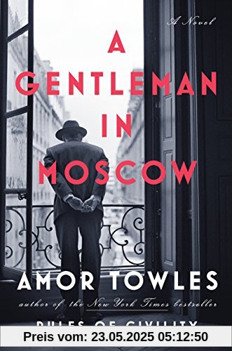 A Gentleman in Moscow: A Novel A Gentleman in Moscow: A Novel