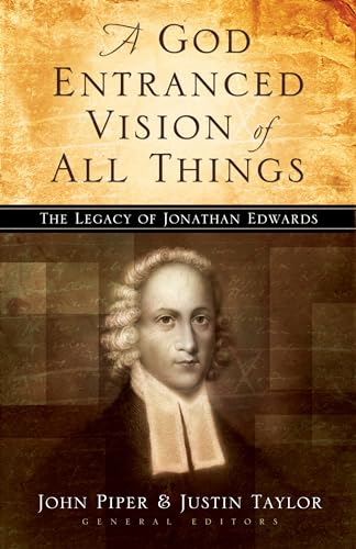 A God Entranced Vision of All Things: The Legacy of Jonathan Edwards von Crossway Books