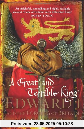 A Great and Terrible King: Edward I and the Forging of Britain