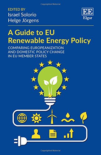 A Guide to EU Renewable Energy Policy: Comparing Europeanization and Domestic Policy Change in EU Member States A Guide to EU Renewable Energy Policy: Comparing Europeanization and Domestic Policy Change in EU Member States von Edward Elgar Publishing