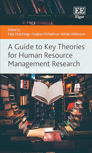 A Guide to Key Theories for Human Resource Management Research (Elgar Guides to Key Theories) von Edward Elgar Publishing