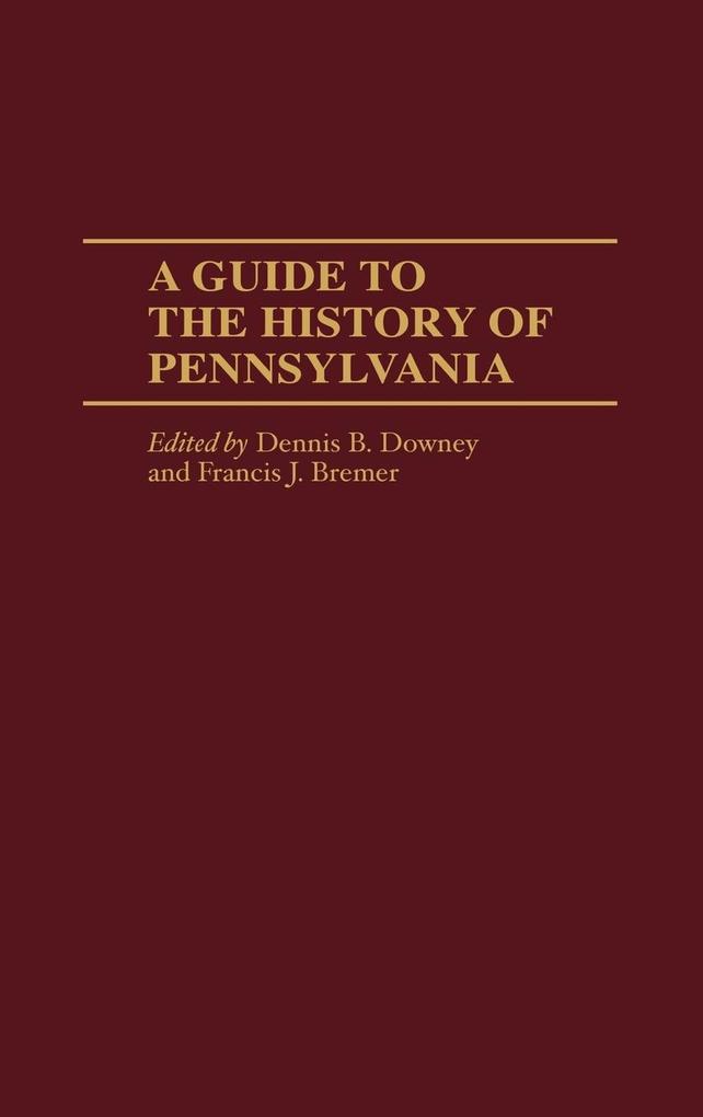 A Guide to the History of Pennsylvania von Greenwood Press