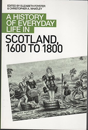 A History of Everyday Life in Scotland, 1600 to 1800 A History of Everyday Life in Scotland, 1600 to 1800 von Edinburgh University Press