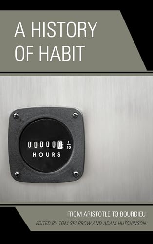 A History of Habit: From Aristotle to Bourdieu von Lexington Books