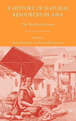 A History of Natural Resources in Asia: The Wealth of Nature A History of Natural Resources in Asia: The Wealth of Nature