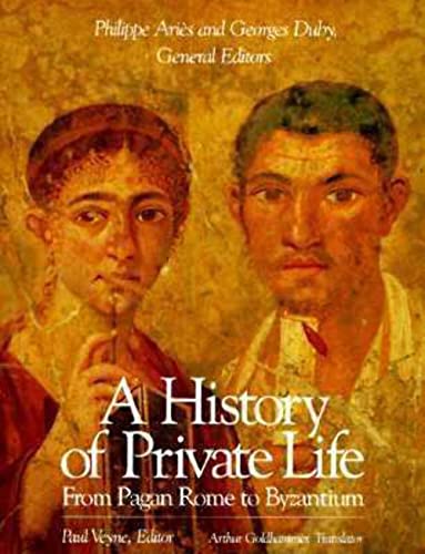 A History of Private Life, Volume I: From Pagan Rome to Byzantium (History of Private Life (Paperback))