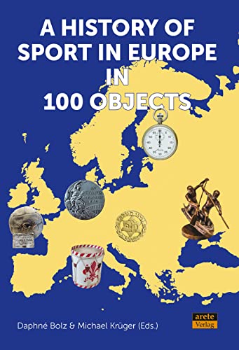 A History of Sport in Europe in 100 Objects von Arete Verlag
