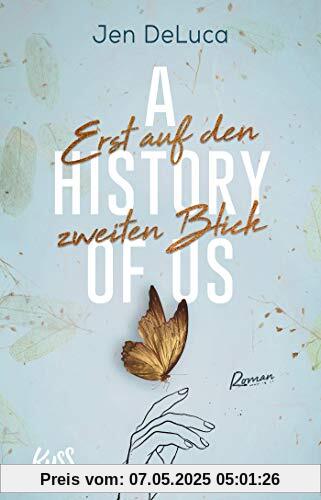 A History of Us - Erst auf den zweiten Blick (Willow-Creek-Reihe, Band 2)