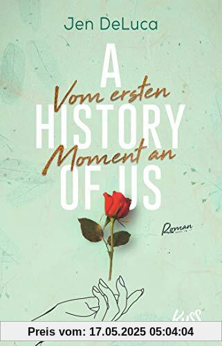 A History of Us - Vom ersten Moment an (Willow-Creek-Reihe, Band 1)