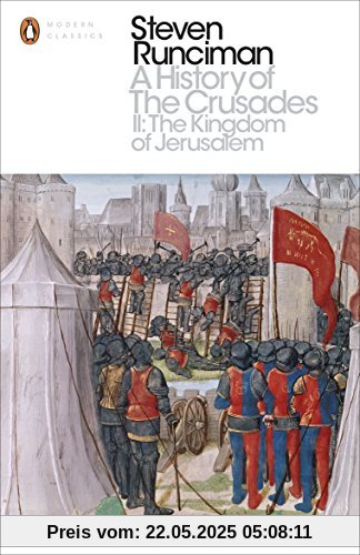 A History of the Crusades II: The Kingdom of Jerusalem and the Frankish East 1100-1187 (Penguin Modern Classics)
