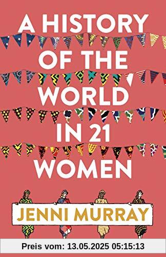 A History of the World in 21 Women: A Personal Selection