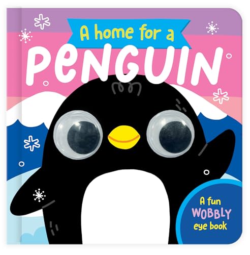 A Home for a Penguin: A Fun Wobbly Eye Book von North Parade Publishing