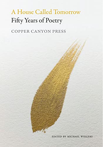 A House Called Tomorrow: Fifty Years of Poetry from Copper Canyon Press von Copper Canyon Press