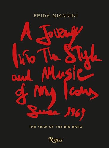 A Journey Into the Style and Music of My Icons Since 1969: The Year of the Big Bang von Rizzoli