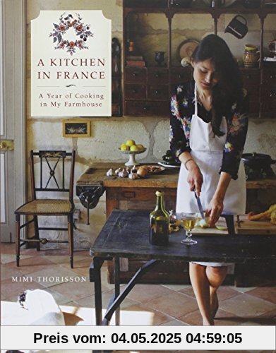 A Kitchen in France: A Year of Cooking in My Farmhouse