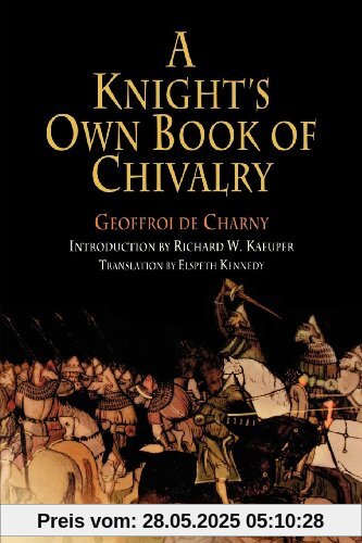 A Knight's Own Book of Chivalry: Geoffroi De Charny (Middle Ages)