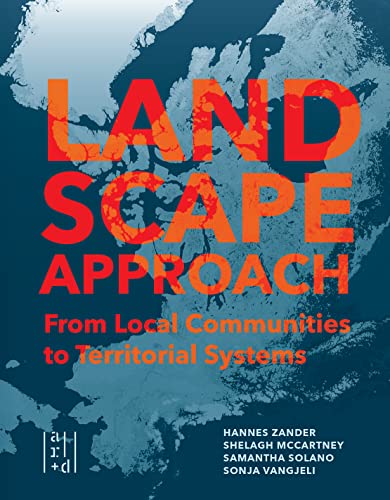 Landscape Approach: From Local Communities to Territorial Systems von Oro Editions