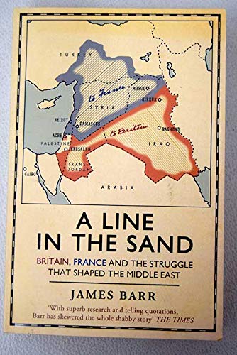 A Line in the Sand: Britain, France and the Struggle That Shaped the Middle East [Paperback]